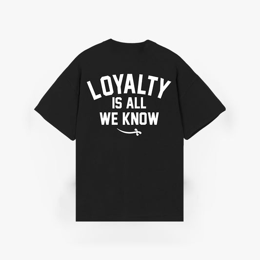 Loyalty is all we know T-shirt - Black